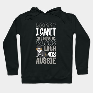 I have plans with my Australian Shepherd Hoodie